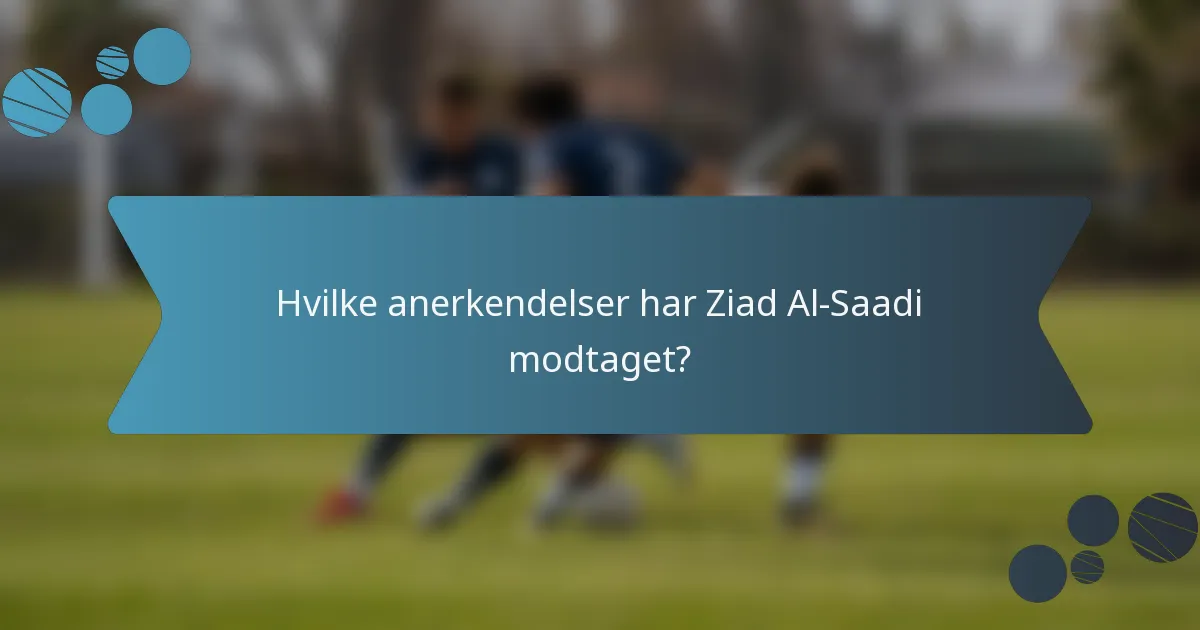 Hvilke anerkendelser har Ziad Al-Saadi modtaget?