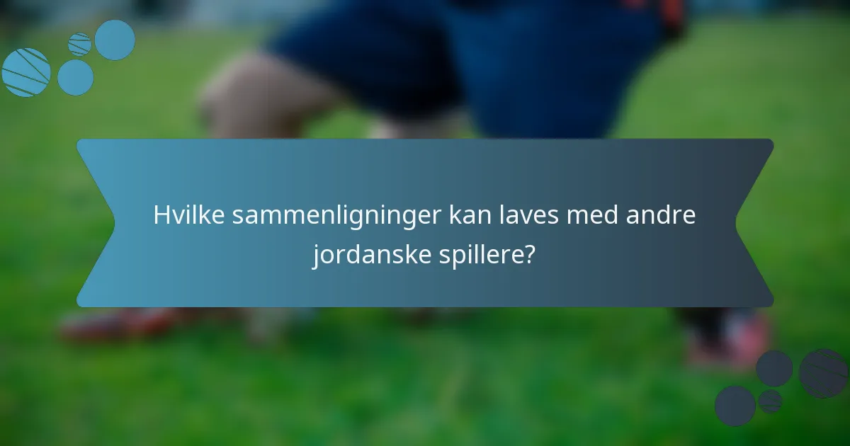 Hvilke sammenligninger kan laves med andre jordanske spillere?